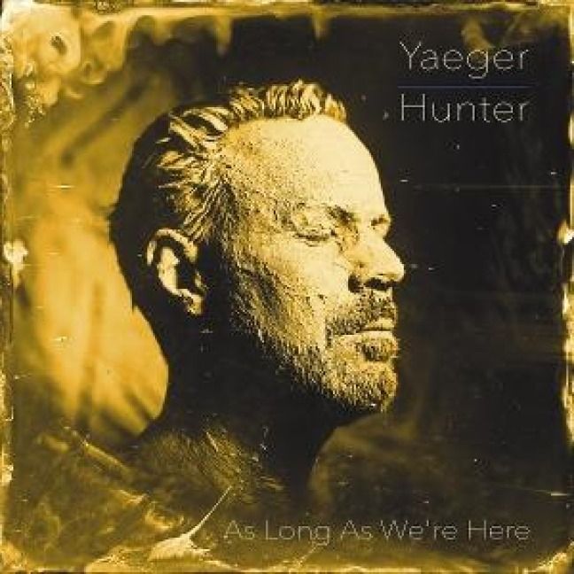 Produktbild: Philip Yaeger & Hunter: As Long As We're Here