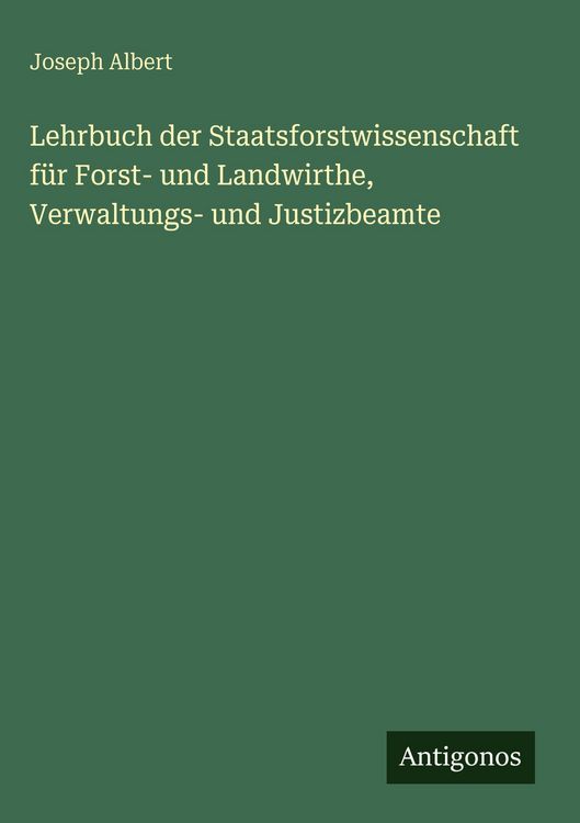 Produktbild: Lehrbuch der Staatsforstwissenschaft f&uuml;r Forst- und Landwirthe, Verwaltungs- und Justizbeamte