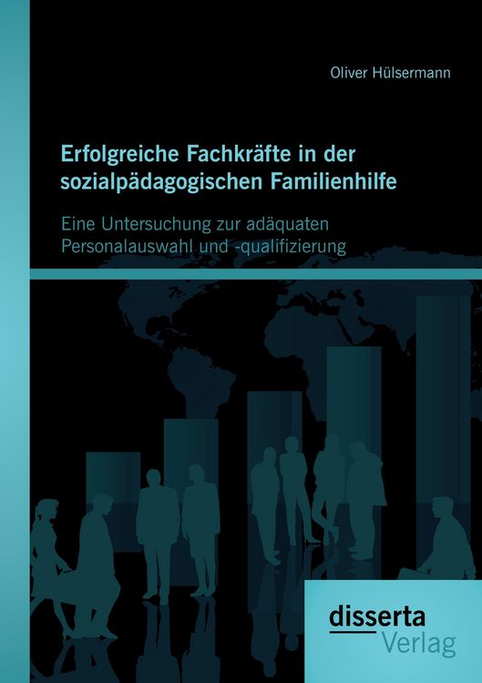 Produktbild: Erfolgreiche Fachkr&auml;fte in der sozialp&auml;dagogischen Familienhilfe: Eine Untersuchung zur ad&auml;quaten Personalauswahl und -qualifizierung