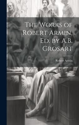 Produktbild: The Works of Robert Armin, Ed. by A.B. Grosart