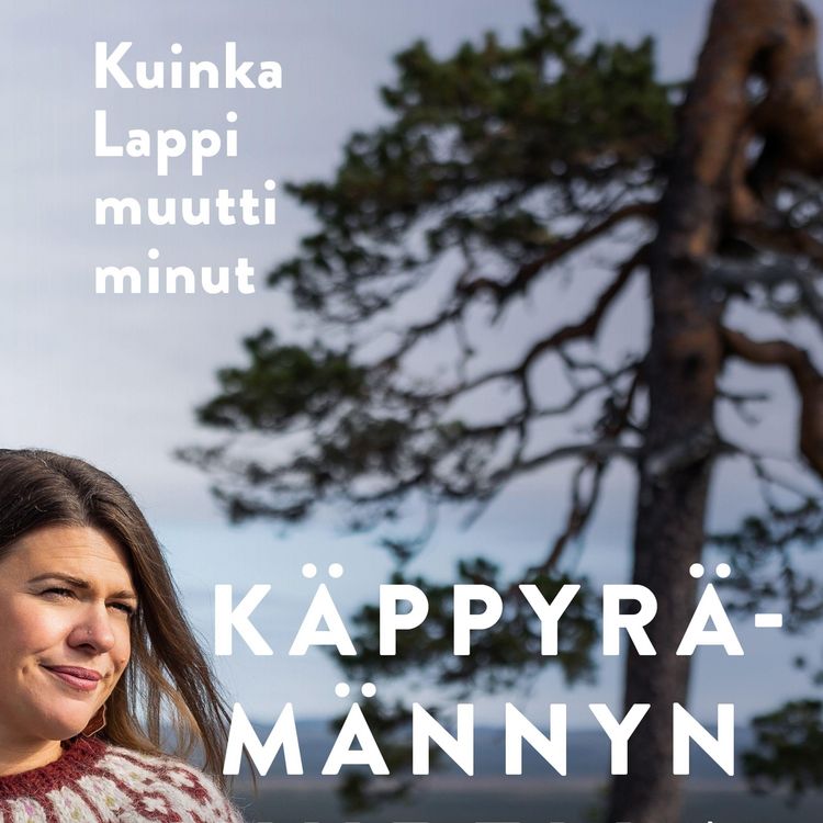 Produktbild: K&auml;ppyr&auml;m&auml;nnyn juurella - Kuinka Lappi muutti minut