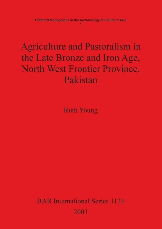 Produktbild: Agriculture and Pastoralism in the Late Bronze and Iron Age, North West Frontier Province, Pakistan