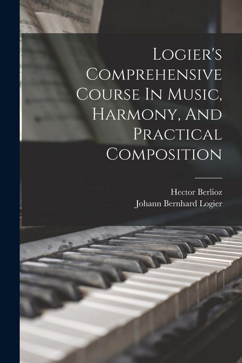 Produktbild: Logier's Comprehensive Course In Music, Harmony, And Practical Composition
