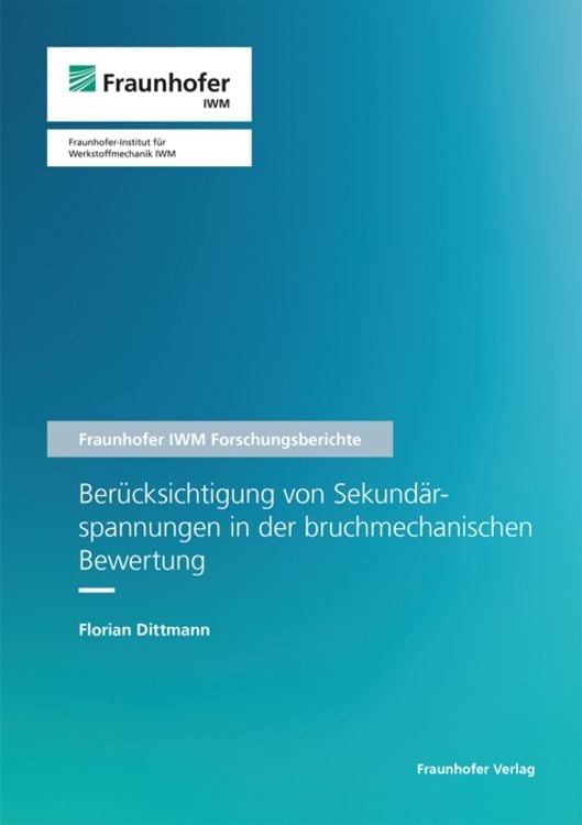 Produktbild: Berücksichtigung von Sekundärspannungen in der bruchmechanischen Bewertung