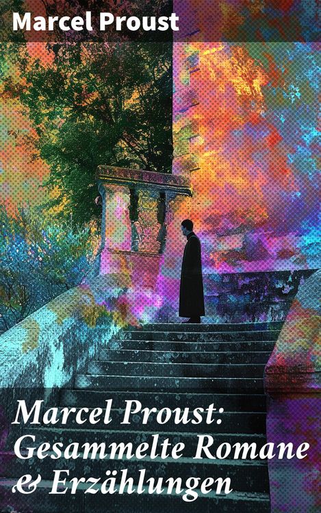 Produktbild: Marcel Proust: Gesammelte Romane & Erz&auml;hlungen