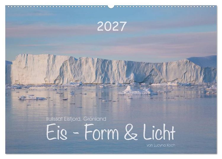 Produktbild: Ilulissat Eisfjord, Gr&ouml;nland. EIS - FORM UND LICHT (Wandkalender 2027 DIN A2 quer), CALVENDO Monatskalender