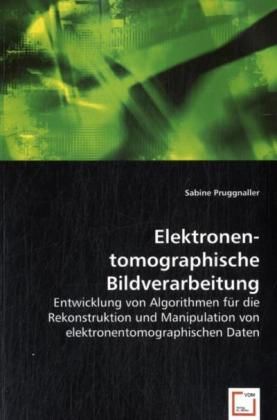 Produktbild: Pruggnaller, S: Elektronen-tomographische Bildverarbeitung