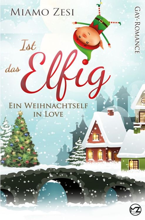 Produktbild: Ist das Elfig! Ein Weihnachtself in Love