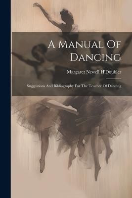 Produktbild: A Manual Of Dancing: Suggestions And Bibliography For The Teacher Of Dancing