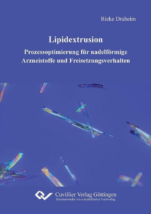 Produktbild: Lipidextrusion - Prozessoptimierung f&uuml;r nadelf&ouml;rmige Arzneistoffe und Freisetzungsverhalten