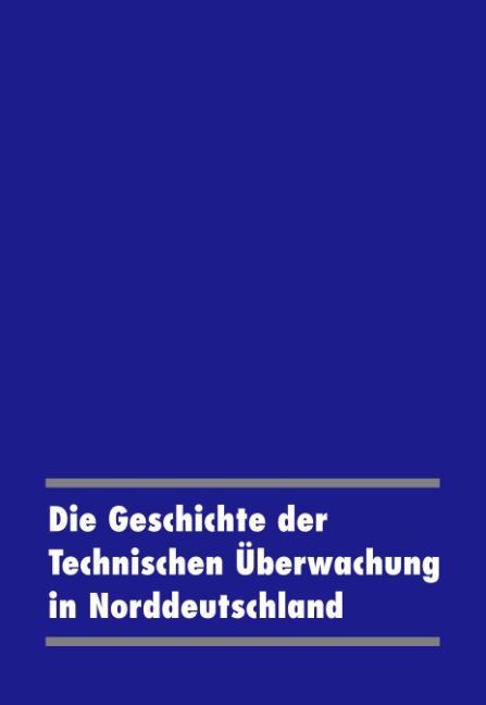 Produktbild: Die Geschichte der Technischen &Uuml;berwachung in Norddeutschland