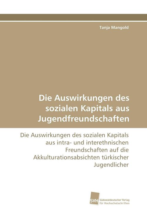 Produktbild: Die Auswirkungen des sozialen Kapitals aus Jugendfreundschaften