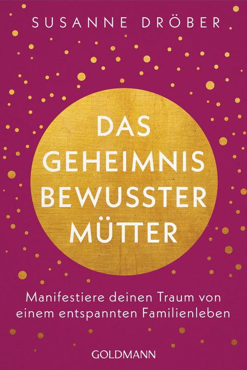 Produktbild: Das Geheimnis bewusster M&uuml;tter