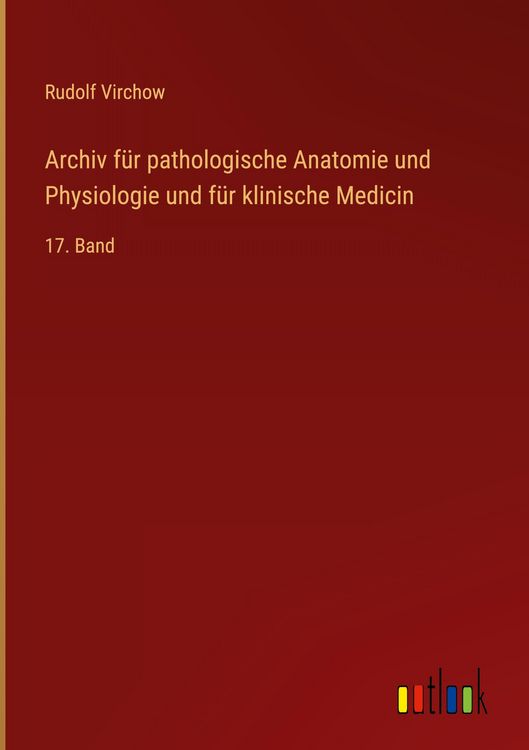 Produktbild: Archiv f&uuml;r pathologische Anatomie und Physiologie und f&uuml;r klinische Medicin