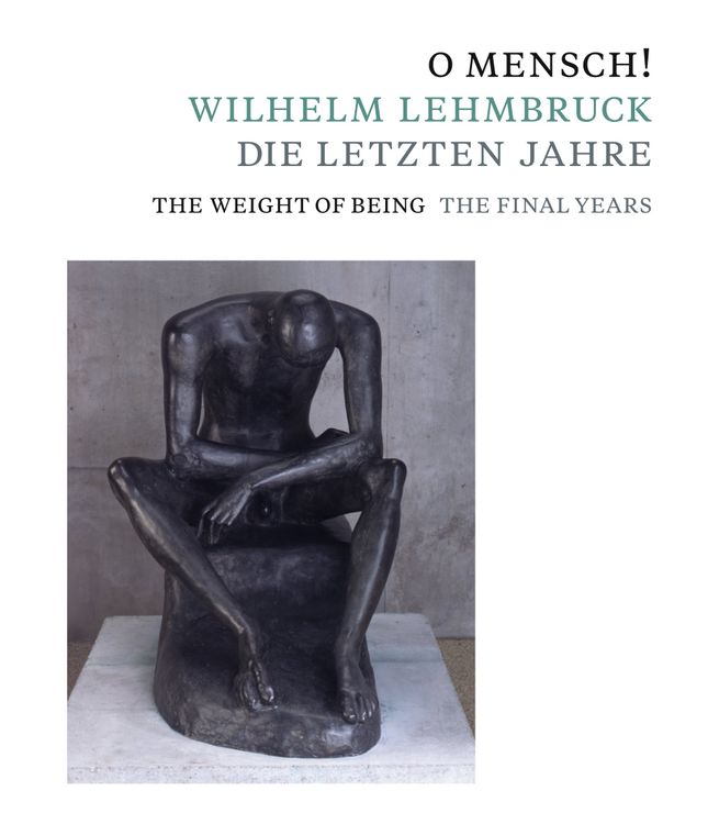 Produktbild: O Mensch! Wilhelm Lehmbruck &ndash; Die letzten Jahre