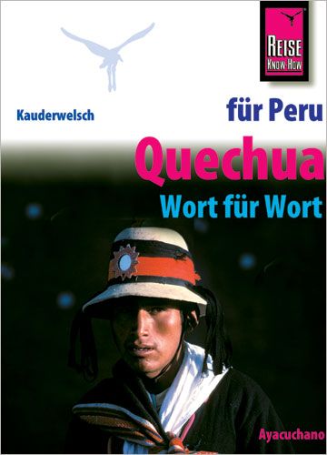 Produktbild: Reise Know-How Sprachf&uuml;hrer Quechua f&uuml;r Peru - Wort f&uuml;r Wort (Quechua Ayacuchano)