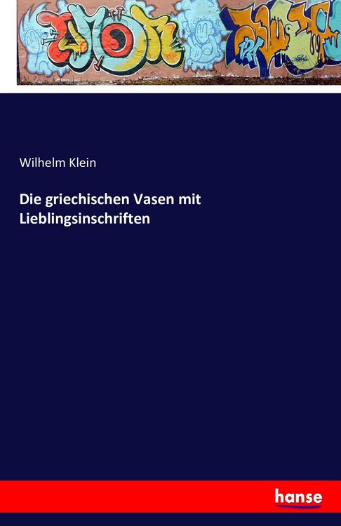 Produktbild: Die griechischen Vasen mit Lieblingsinschriften
