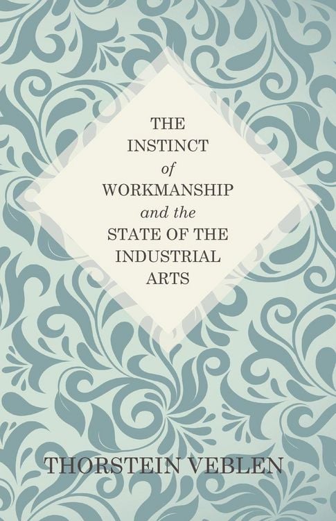 Produktbild: The Instinct of Workmanship and the State of the Industrial Arts