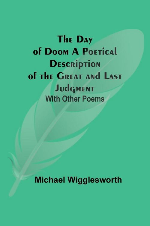 Produktbild: The Day Of Doom A Poetical Description Of The Great And Last Judgment