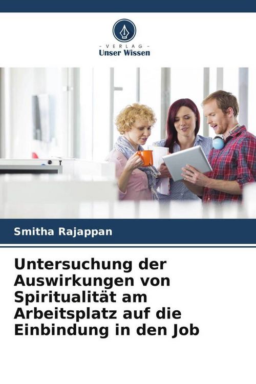 Produktbild: Untersuchung der Auswirkungen von Spiritualit&auml;t am Arbeitsplatz auf die Einbindung in den Job
