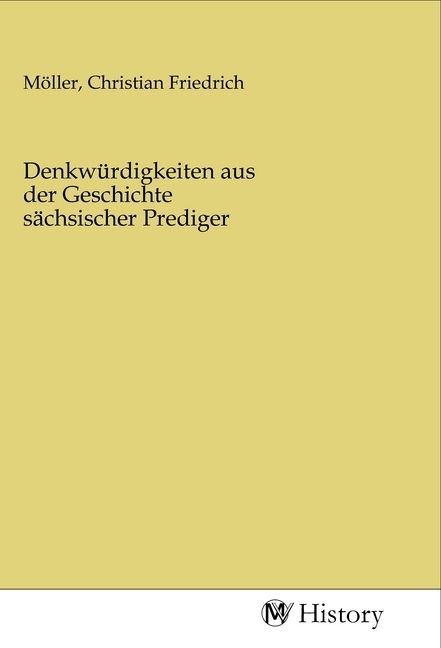 Produktbild: Denkw&uuml;rdigkeiten aus der Geschichte s&auml;chsischer Prediger