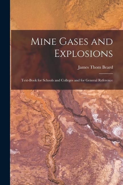 Produktbild: Mine Gases and Explosions: Text-Book for Schools and Colleges and for General Reference