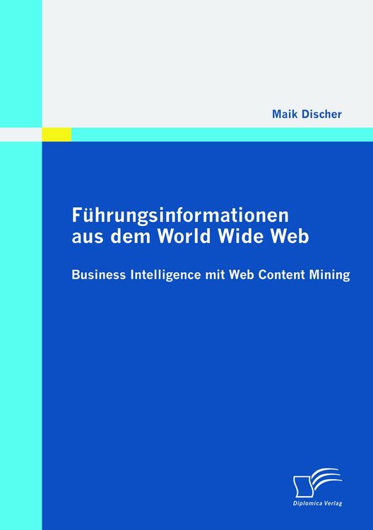 Produktbild: F&uuml;hrungsinformationen aus dem World Wide Web: Business Intelligence mit Web Content Mining