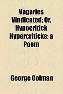 Produktbild: Vagaries Vindicated; Or, Hypocritick Hypercriticks: A Poem