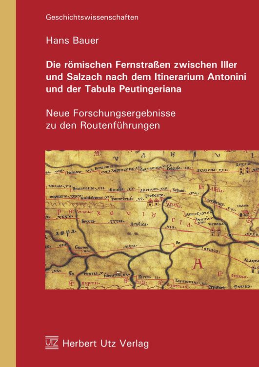 Produktbild: Die römischen Fernstraßen zwischen Iller und Salzach nach dem Itinerarium Antonini und der Tabula Peutingeriana