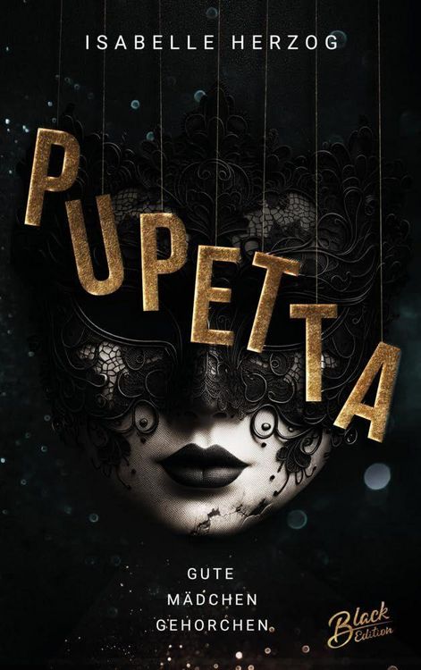 Produktbild: Pupetta: Gute M&auml;dchen gehorchen | Mit wundersch&ouml;nem Farbschnitt