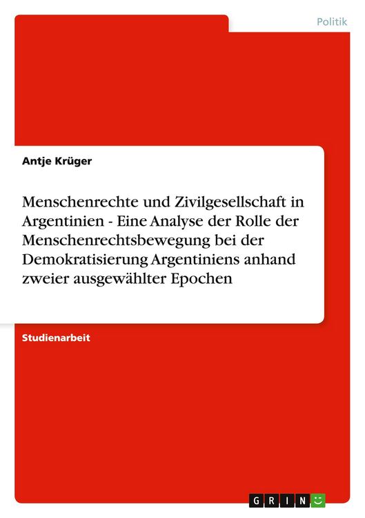 Produktbild: Menschenrechte und Zivilgesellschaft in Argentinien - Eine Analyse der Rolle der Menschenrechtsbewegung bei der Demokratisierung Argentiniens anhand zweier ausgew&auml;hlter Epochen