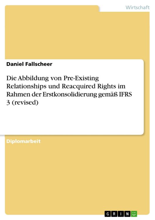 Produktbild: Die Abbildung von Pre-Existing Relationships und Reacquired Rights im Rahmen der Erstkonsolidierung gem&auml;&szlig; IFRS 3 (revised)