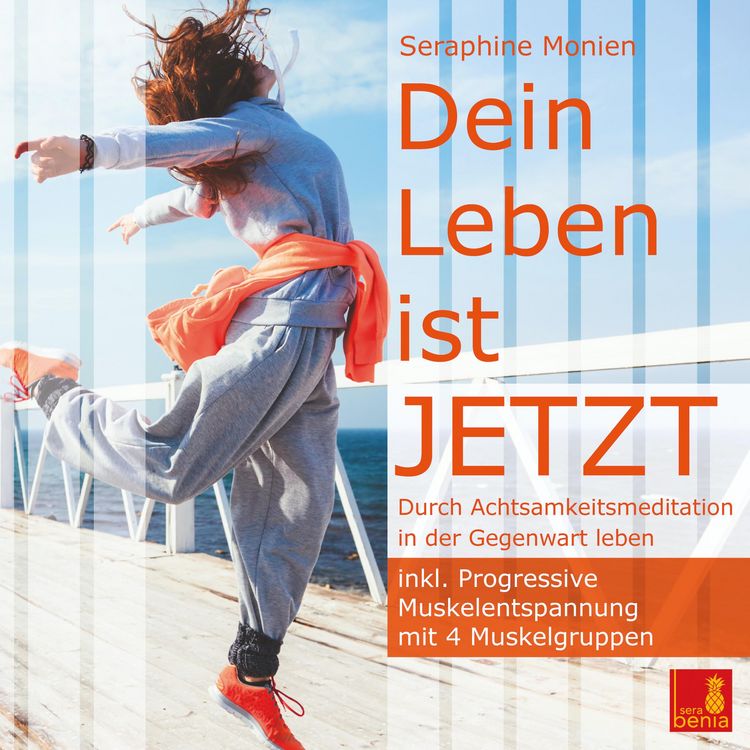 Produktbild: Dein Leben ist JETZT - Durch Achtsamkeitsmeditation in der Gegenwart leben / inkl. Progressive Muskelentspannung
