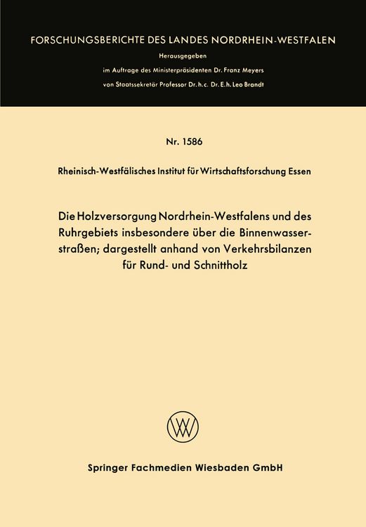 Produktbild: Die Holzversorgung Nordrhein-Westfalens und des Ruhrgebiets insbesondere &uuml;ber die Binnenwasserstra&szlig;en; dargestellt anhand von Verkehrsbilanzen f&uuml;r Rund- und Schnittholz