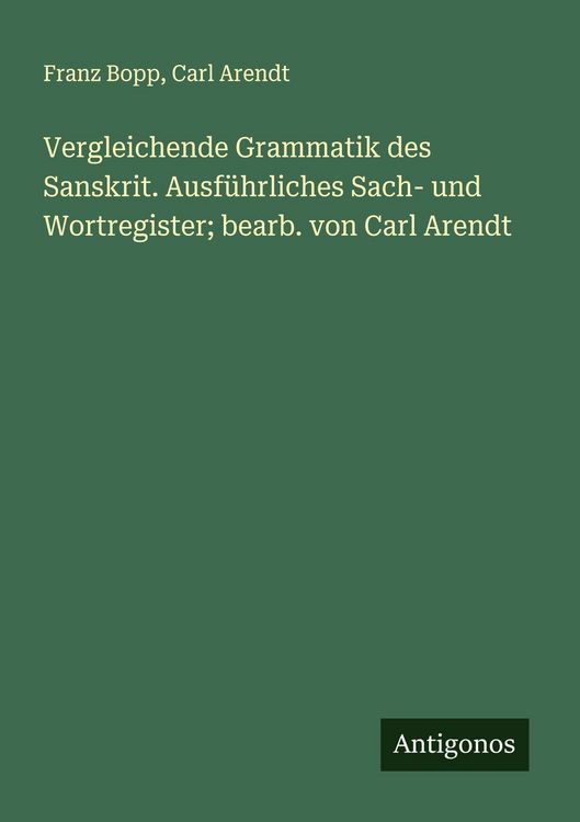 Produktbild: Vergleichende Grammatik des Sanskrit. Ausf&uuml;hrliches Sach- und Wortregister; bearb. von Carl Arendt