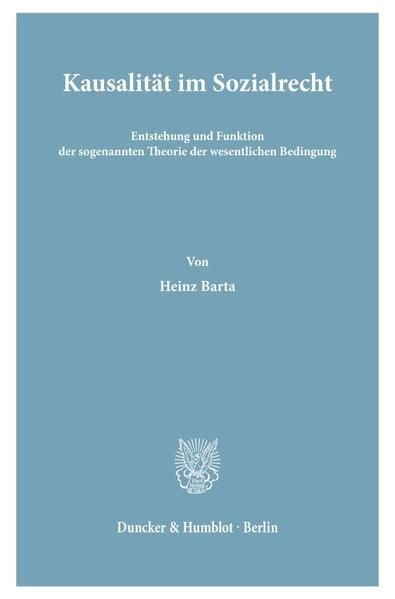 Produktbild: Kausalit&auml;t im Sozialrecht. Entstehung und Funktion der sogenannten Theorie der wesentlichen Bedingung.