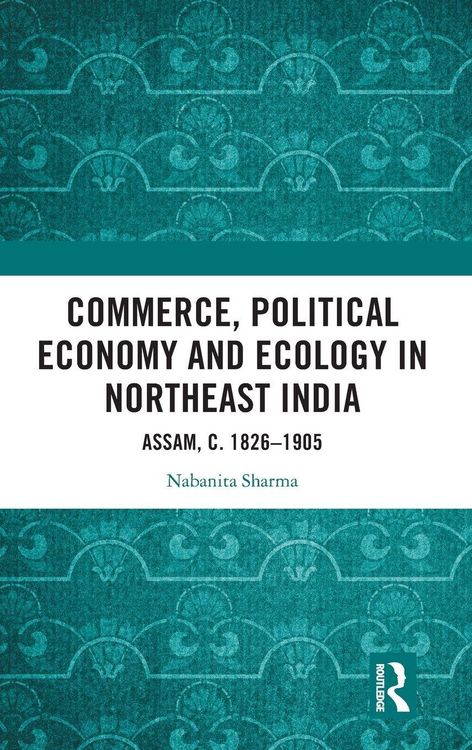 Produktbild: Commerce, Political Economy and Ecology in Northeast India