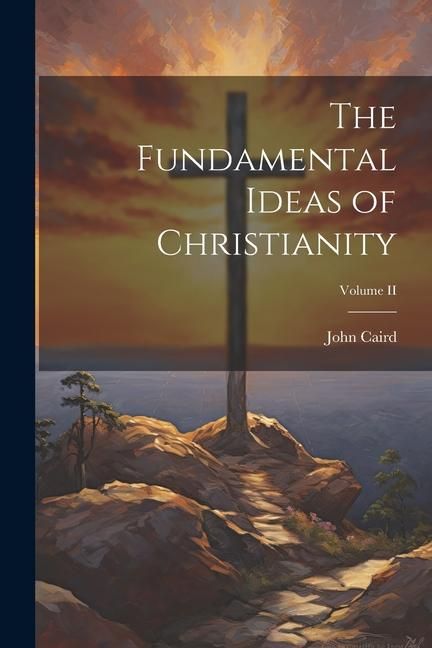 Produktbild: The Fundamental Ideas of Christianity; Volume II