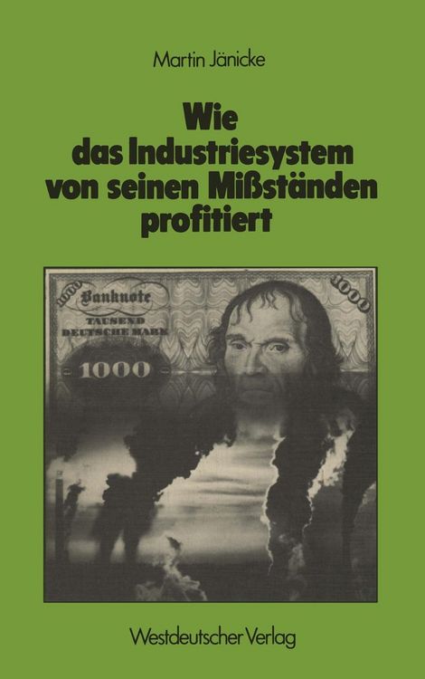 Produktbild: Wie das Industriesystem von seinen Mi&szlig;st&auml;nden profitiert