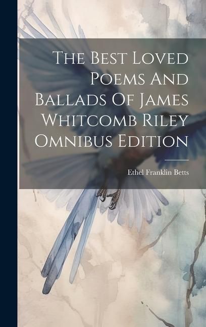 Produktbild: The Best Loved Poems And Ballads Of James Whitcomb Riley Omnibus Edition