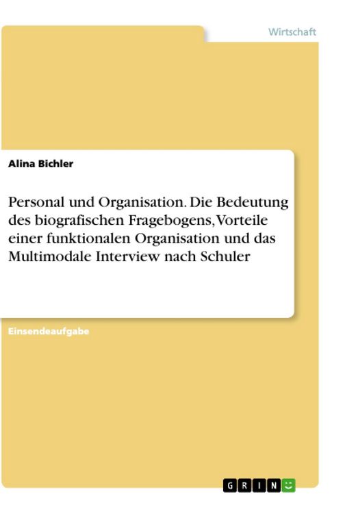 Produktbild: Personal und Organisation. Die Bedeutung des biografischen Fragebogens, Vorteile einer funktionalen Organisation und das Multimodale Interview nach Sc