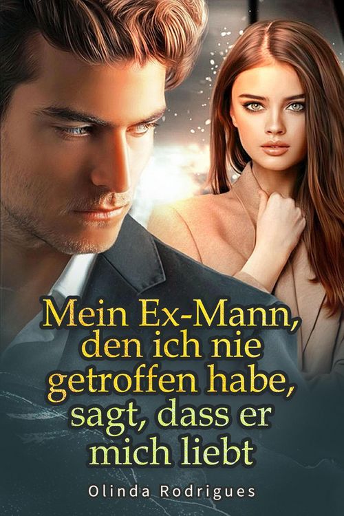 Produktbild: Mein Ex-Mann, den ich nie getroffen habe, sagt, dass er mich liebt