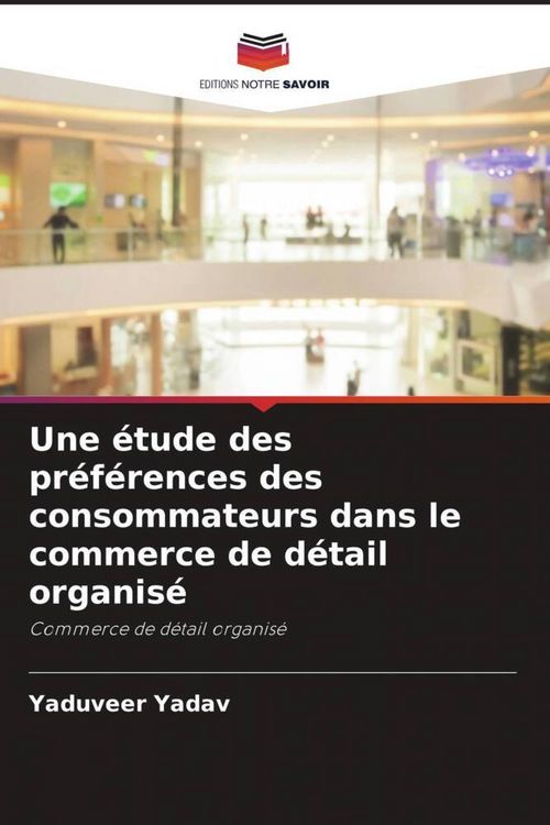 Produktbild: Une &eacute;tude des pr&eacute;f&eacute;rences des consommateurs dans le commerce de d&eacute;tail organis&eacute;