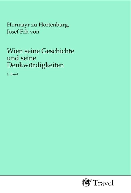Produktbild: Wien seine Geschichte und seine Denkw&uuml;rdigkeiten
