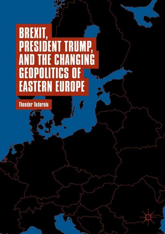Produktbild: Brexit, President Trump, and the Changing Geopolitics of Eastern Europe