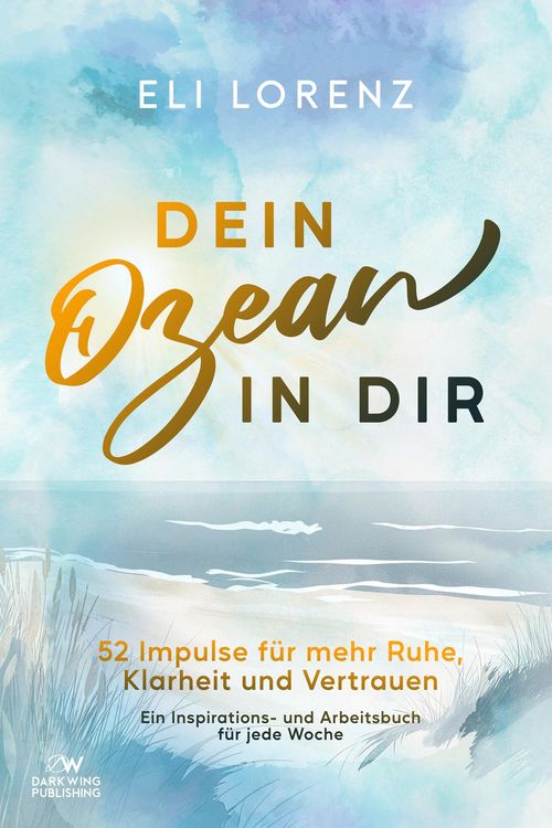 Produktbild: Dein Ozean in Dir - 52 Impulse f&uuml;r mehr Ruhe, Klarheit und Vertrauen