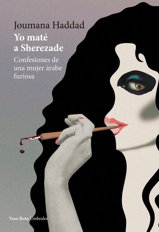 Produktbild: Yo mat&eacute; a Sherezade : confesiones de una mujer &aacute;rabe furiosa