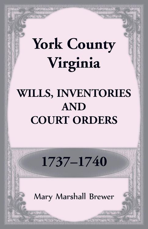 Produktbild: York County, Virginia Wills, Inventories and Court Orders, 1737-1740