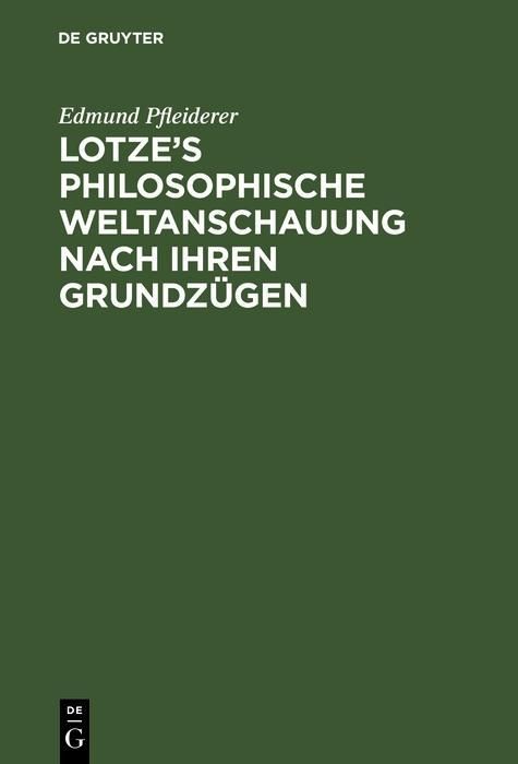 Produktbild: Lotze's philosophische Weltanschauung nach ihren Grundz&uuml;gen