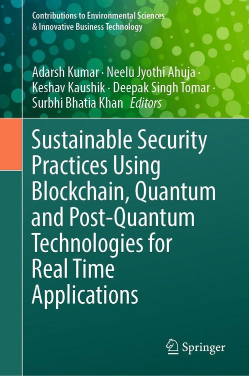Produktbild: Sustainable Security Practices Using Blockchain, Quantum and Post-Quantum Technologies for Real Time Applications